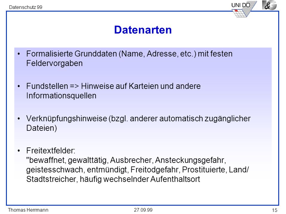 Datenarten Formalisierte Grunddaten (Name, Adresse, etc.) mit festen Feldervorgaben.