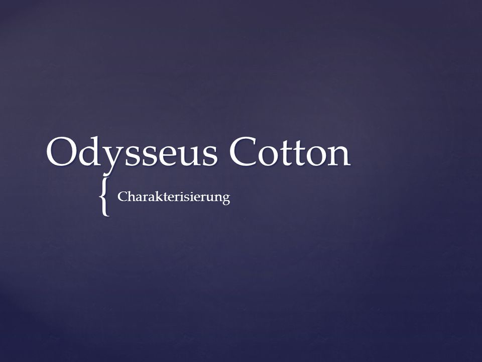 Odysseus Cotton Charakterisierung