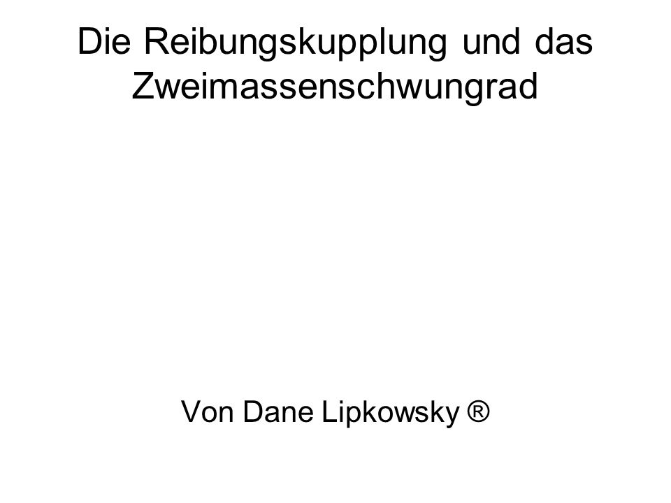 Die Reibungskupplung und das Zweimassenschwungrad