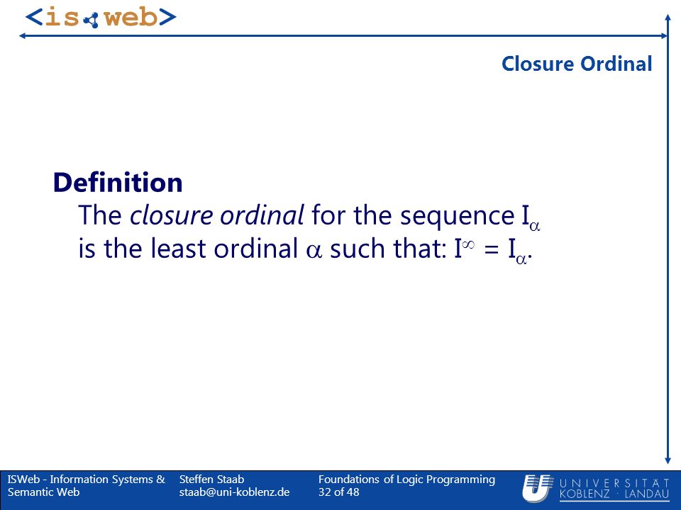 Closure Ordinal Definition The closure ordinal for the sequence I is the least ordinal  such that: I = I.