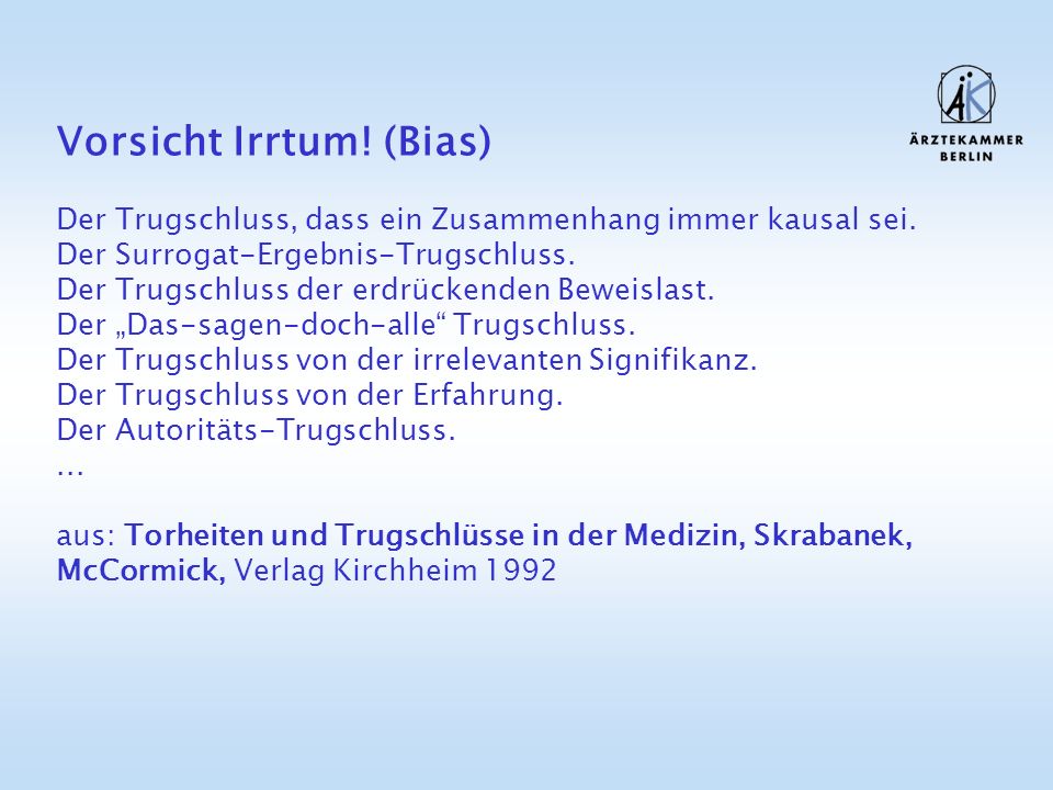 Vorsicht Irrtum. (Bias) Der Trugschluss, dass ein Zusammenhang immer kausal sei.