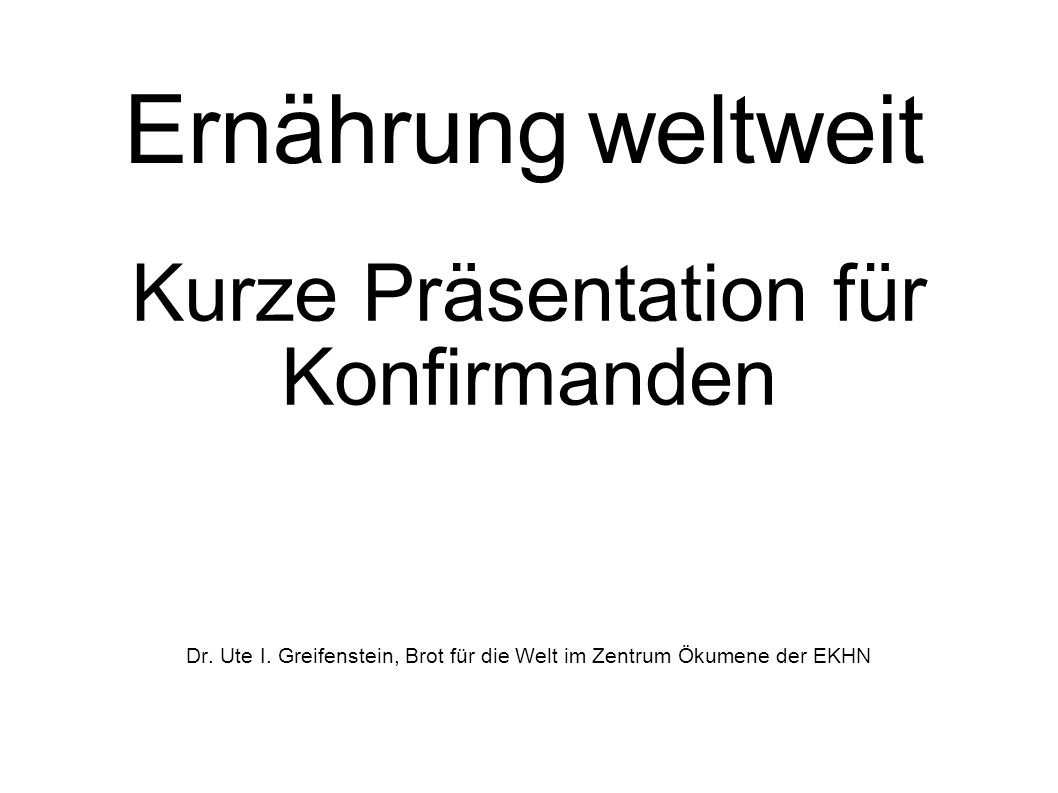 Ernährung weltweit Kurze Präsentation für Konfirmanden
