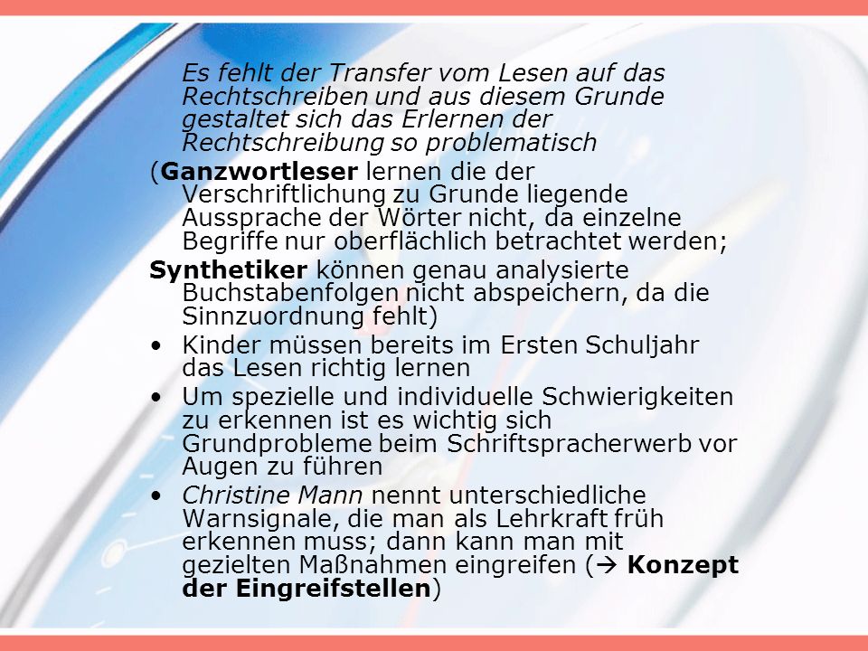 Es fehlt der Transfer vom Lesen auf das Rechtschreiben und aus diesem Grunde gestaltet sich das Erlernen der Rechtschreibung so problematisch