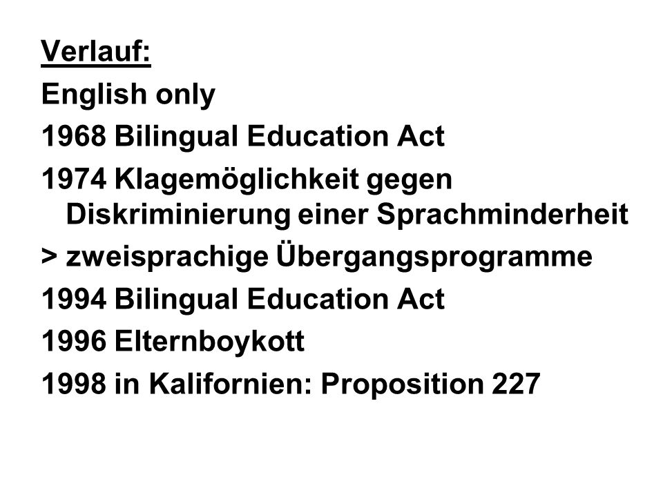Verlauf: English only Bilingual Education Act Klagemöglichkeit gegen Diskriminierung einer Sprachminderheit.