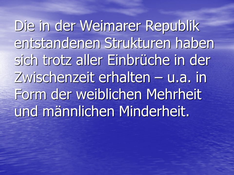 Die in der Weimarer Republik entstandenen Strukturen haben sich trotz aller Einbrüche in der Zwischenzeit erhalten – u.a.