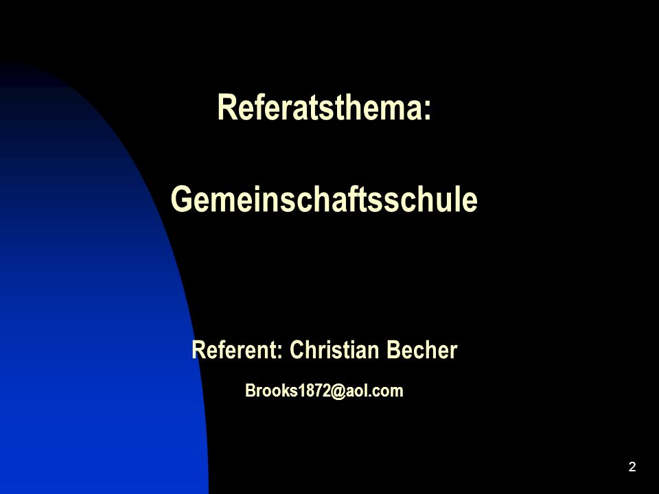 Referatsthema: Gemeinschaftsschule Referent: Christian Becher
