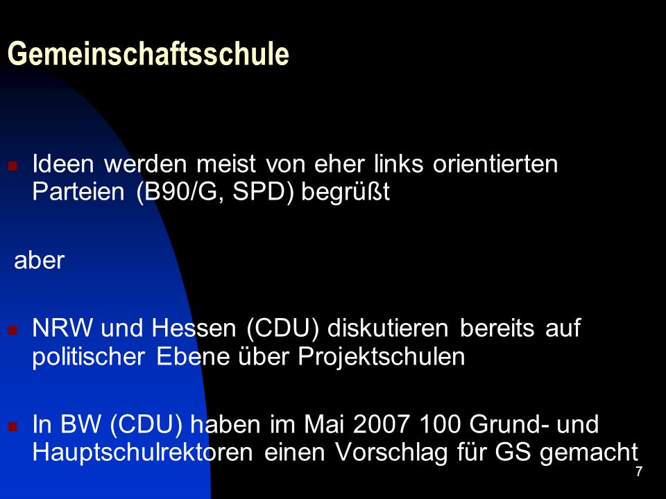 Gemeinschaftsschule Ideen werden meist von eher links orientierten Parteien (B90/G, SPD) begrüßt. aber.