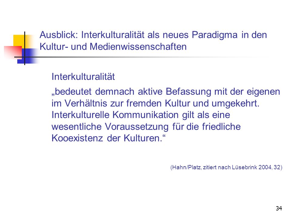Ausblick: Interkulturalität als neues Paradigma in den Kultur- und Medienwissenschaften