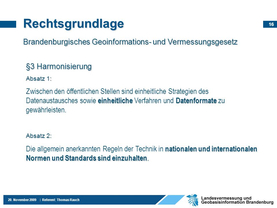 Rechtsgrundlage Brandenburgisches Geoinformations- und Vermessungsgesetz. §3 Harmonisierung. Absatz 1: