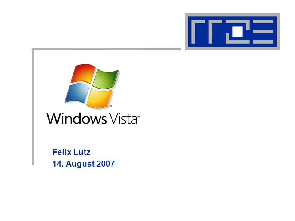 Windows Vista Felix Lutz 14. August 2007