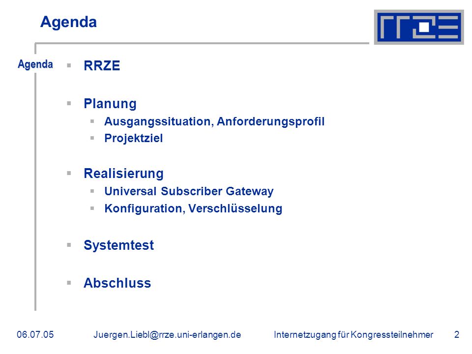 Agenda RRZE Planung Realisierung Systemtest Abschluss Agenda