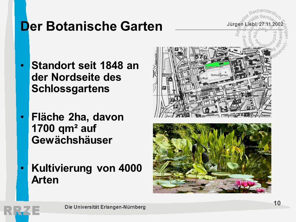Der Botanische Garten Standort seit 1848 an der Nordseite des Schlossgartens. Fläche 2ha, davon 1700 qm² auf Gewächshäuser.