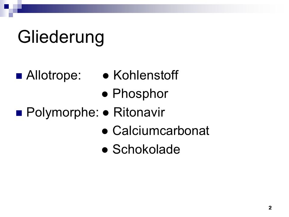 Gliederung Allotrope: ● Kohlenstoff ● Phosphor Polymorphe: ● Ritonavir