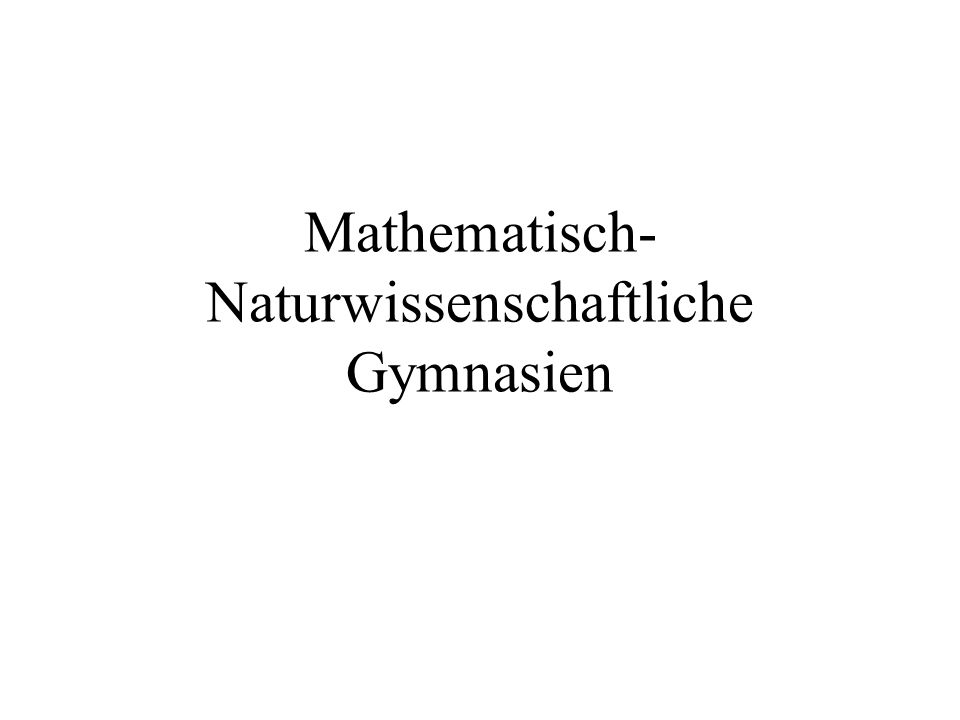 Mathematisch-Naturwissenschaftliche Gymnasien