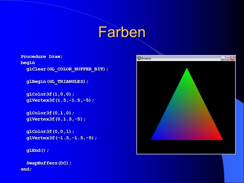 Farben Procedure Draw; begin glClear(GL_COLOR_BUFFER_BIT);