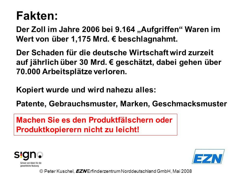 Fakten: Der Zoll im Jahre 2006 bei „Aufgriffen Waren im Wert von über 1,175 Mrd. € beschlagnahmt.