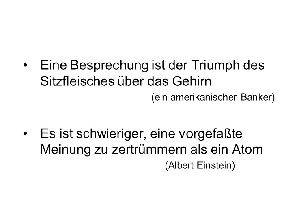 Eine Besprechung ist der Triumph des Sitzfleisches über das Gehirn
