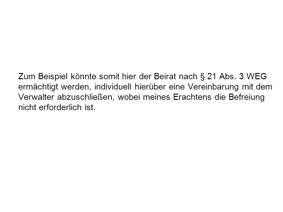 Zum Beispiel könnte somit hier der Beirat nach § 21 Abs