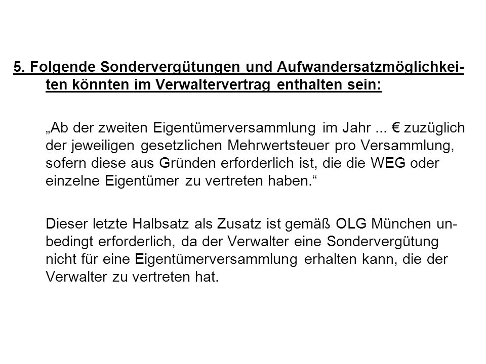 5. Folgende Sondervergütungen und Aufwandersatzmöglichkei-ten könnten im Verwaltervertrag enthalten sein: