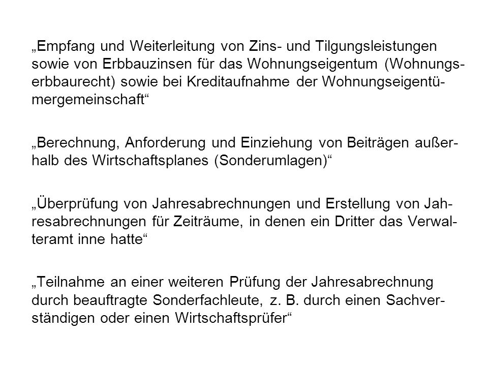 „Empfang und Weiterleitung von Zins- und Tilgungsleistungen sowie von Erbbauzinsen für das Wohnungseigentum (Wohnungs-erbbaurecht) sowie bei Kreditaufnahme der Wohnungseigentü-mergemeinschaft