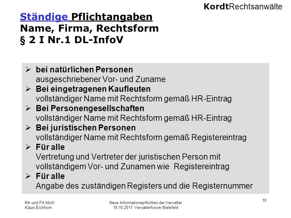 Ständige Pflichtangaben Name, Firma, Rechtsform § 2 I Nr.1 DL-InfoV