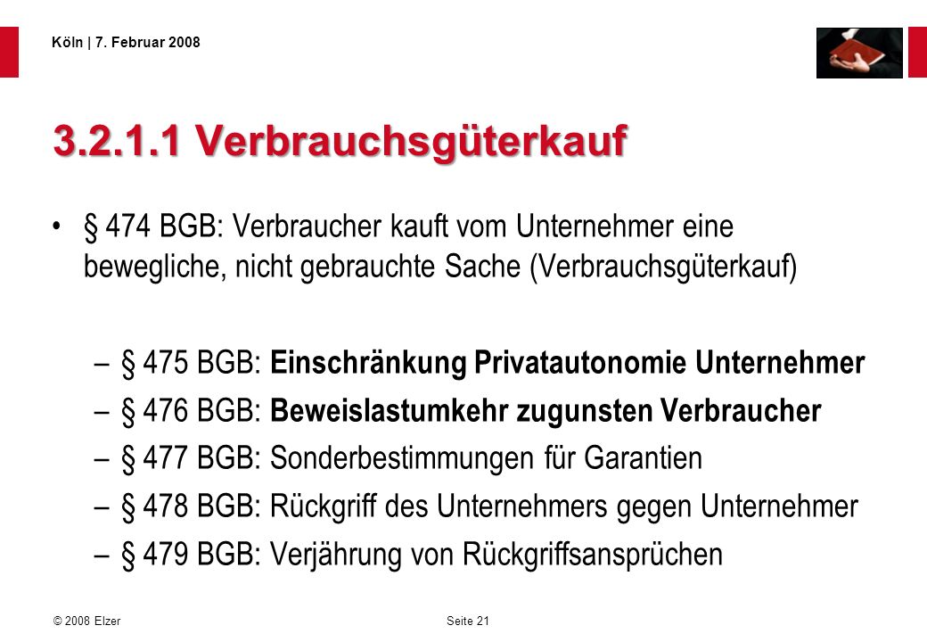 Verbrauchsgüterkauf § 474 BGB: Verbraucher kauft vom Unternehmer eine bewegliche, nicht gebrauchte Sache (Verbrauchsgüterkauf)