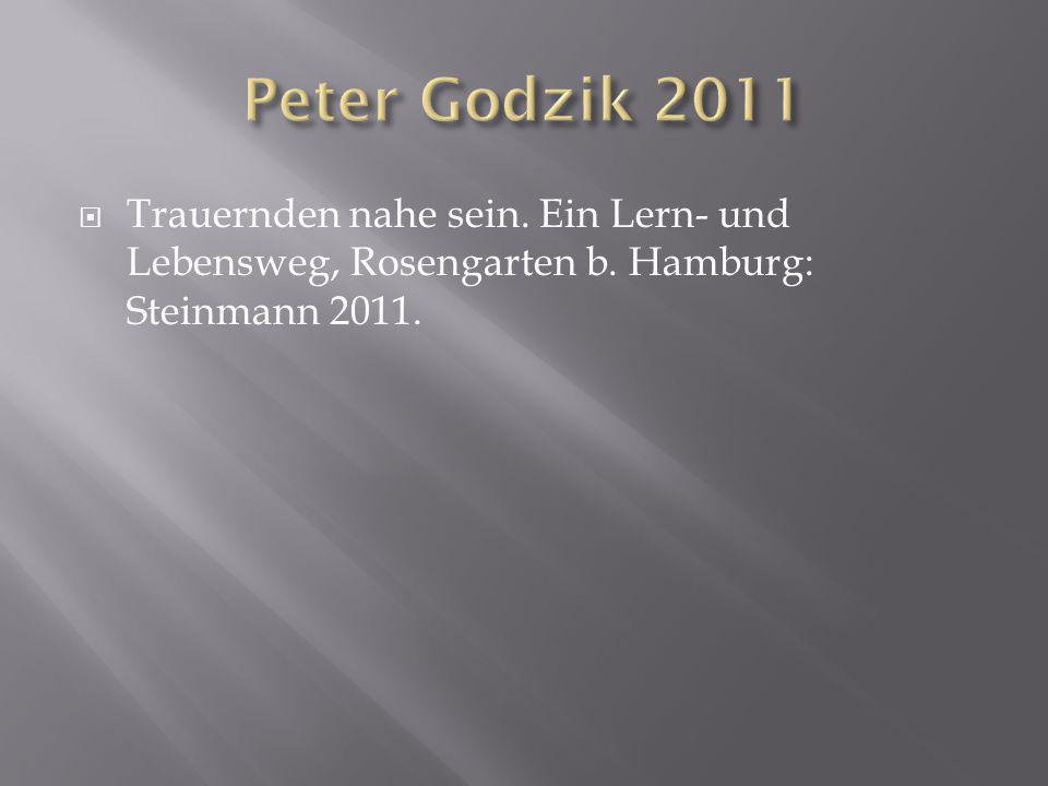 Peter Godzik 2011 Trauernden nahe sein. Ein Lern- und Lebensweg, Rosengarten b.