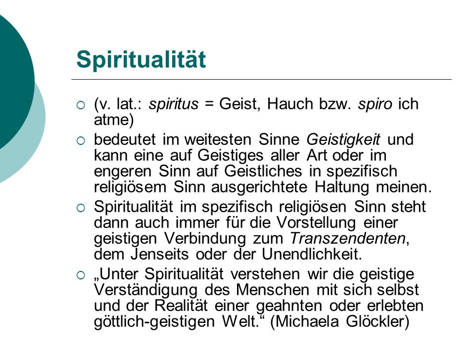 Spiritualität (v. lat.: spiritus = Geist, Hauch bzw. spiro ich atme)