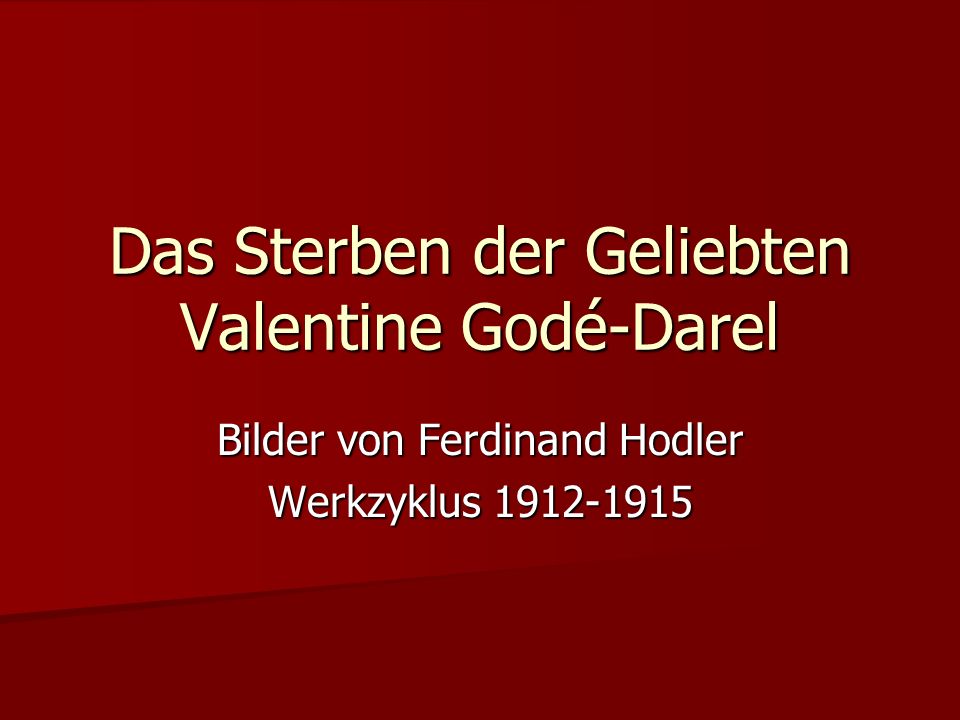 Das Sterben der Geliebten Valentine Godé-Darel