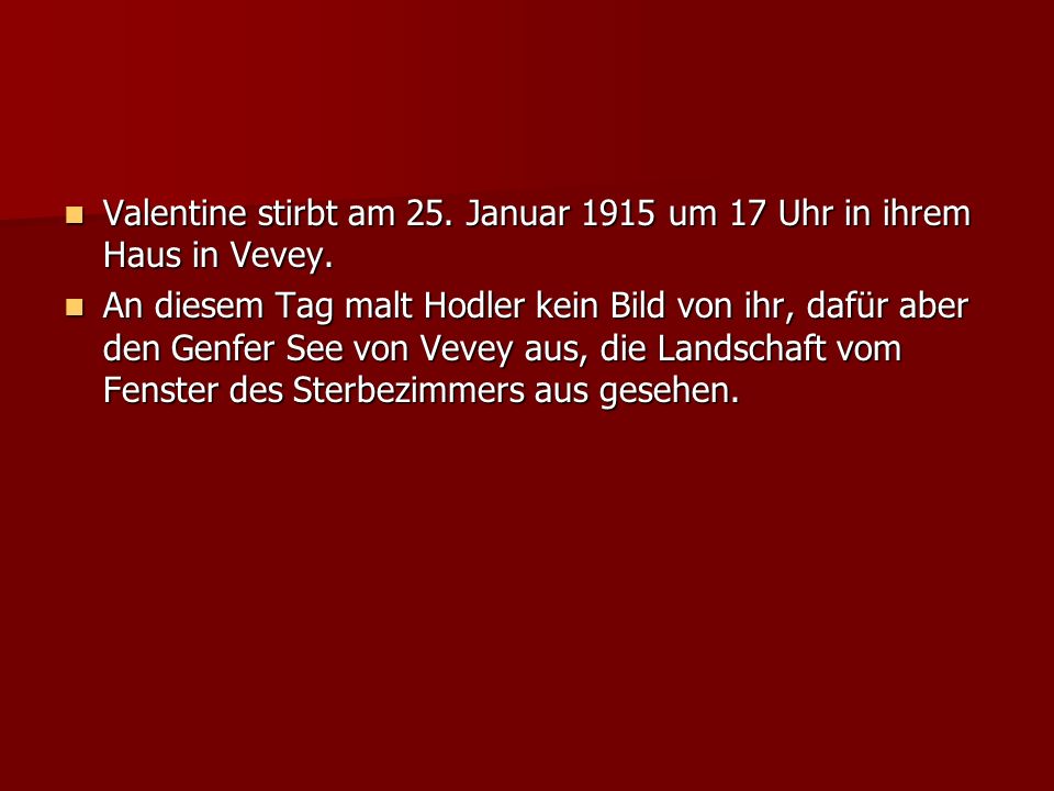 Valentine stirbt am 25. Januar 1915 um 17 Uhr in ihrem Haus in Vevey.