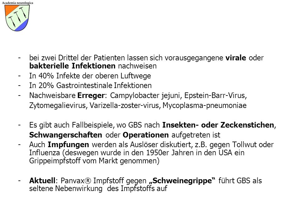 bei zwei Drittel der Patienten lassen sich vorausgegangene virale oder bakterielle Infektionen nachweisen