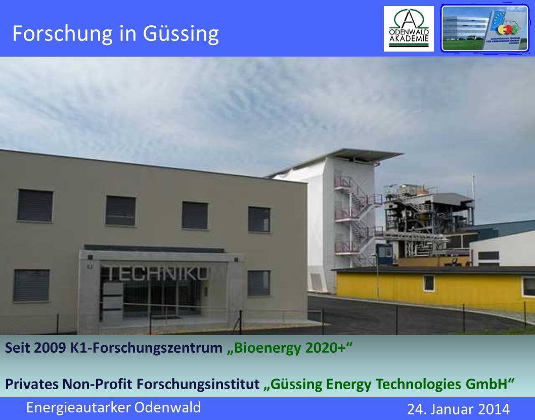 Forschung in Güssing Seit 2009 K1-Forschungszentrum „Bioenergy