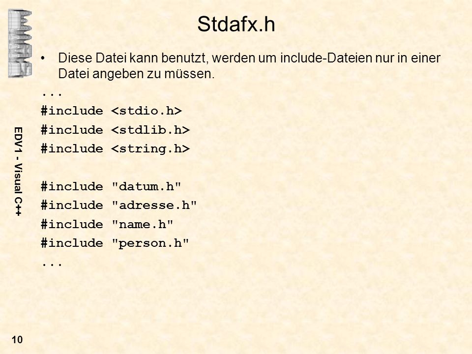 Stdafx.h Diese Datei kann benutzt, werden um include-Dateien nur in einer Datei angeben zu müssen. ...