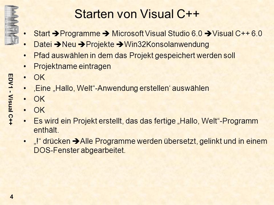 Starten von Visual C++ Start Programme  Microsoft Visual Studio 6.0 Visual C Datei Neu Projekte Win32Konsolanwendung.