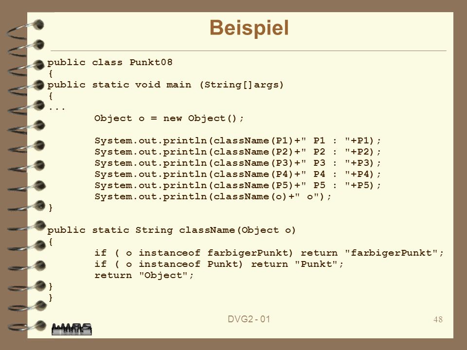 Beispiel public class Punkt08 { public static void main (String[]args)
