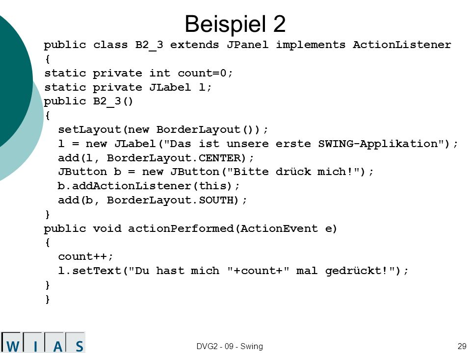 Beispiel 2 public class B2_3 extends JPanel implements ActionListener