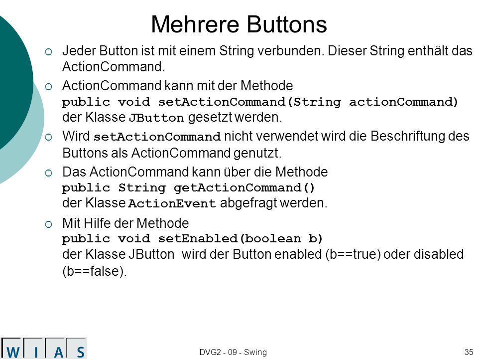 Mehrere Buttons Jeder Button ist mit einem String verbunden. Dieser String enthält das ActionCommand.