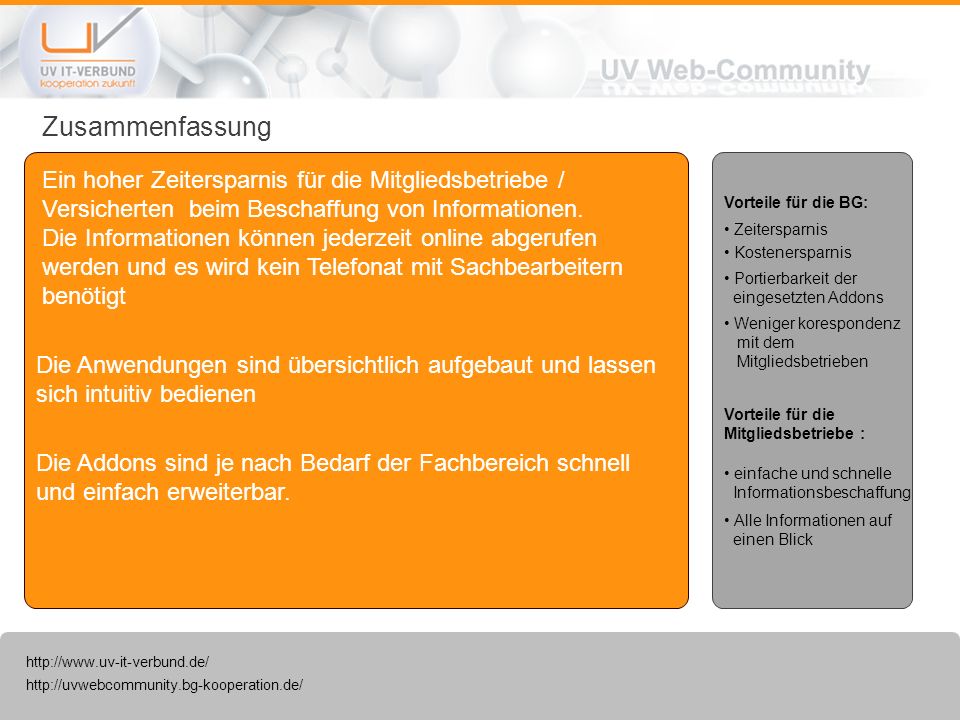 Zusammenfassung Ein hoher Zeitersparnis für die Mitgliedsbetriebe / Versicherten beim Beschaffung von Informationen.