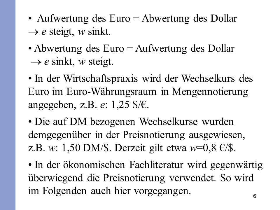 Aufwertung des Euro = Abwertung des Dollar  e steigt, w sinkt.