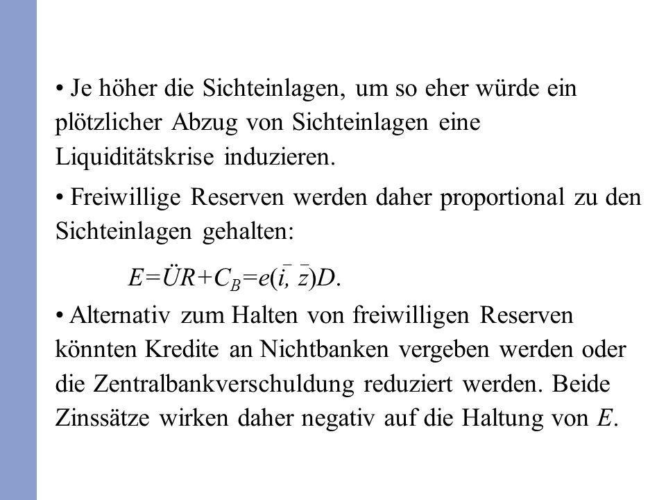 Je höher die Sichteinlagen, um so eher würde ein plötzlicher Abzug von Sichteinlagen eine Liquiditätskrise induzieren.
