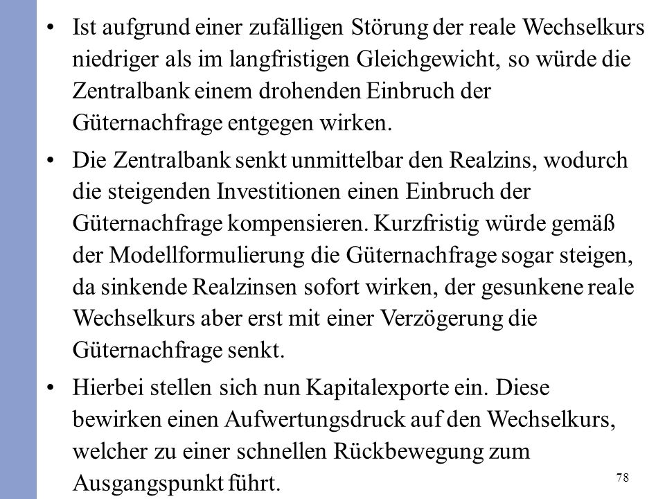 Entgegen einer auch teilweise zu findenden Darstellung ist nicht der Nominalzins, sondern der Realzins entscheidend für Kapitalbewegungen.