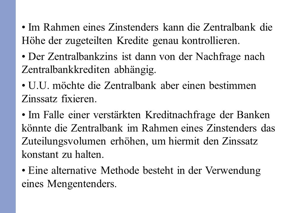 Im Rahmen eines Zinstenders kann die Zentralbank die Höhe der zugeteilten Kredite genau kontrollieren.