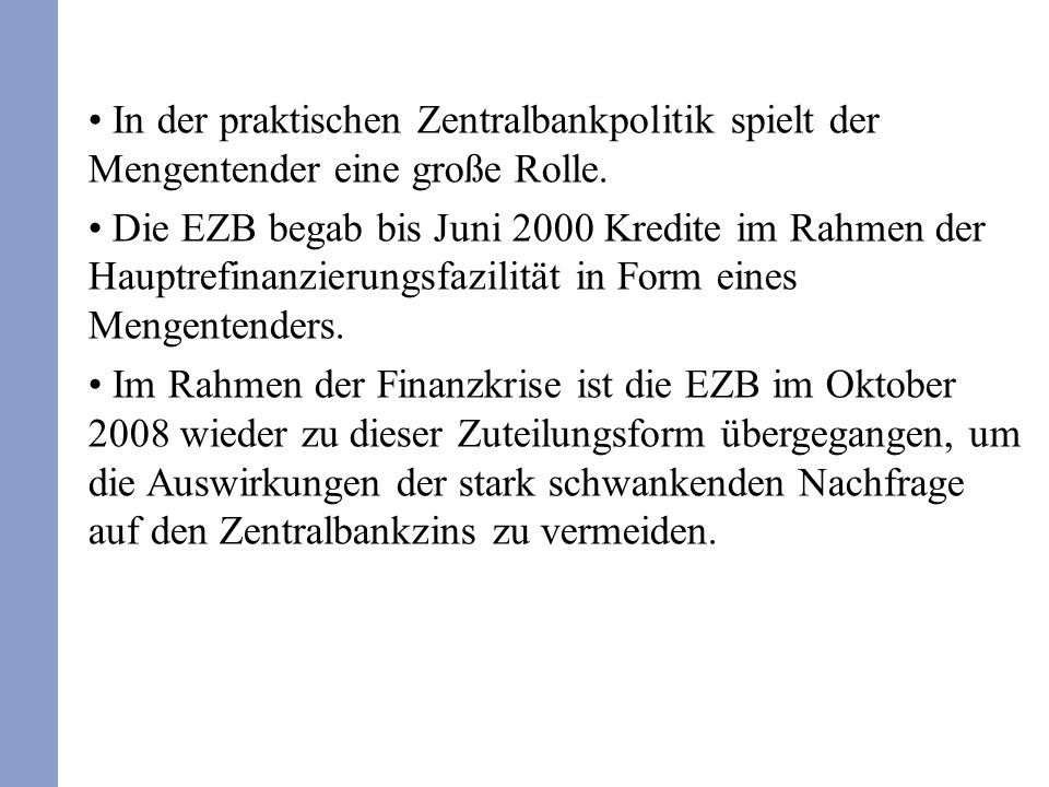 In der praktischen Zentralbankpolitik spielt der Mengentender eine große Rolle.