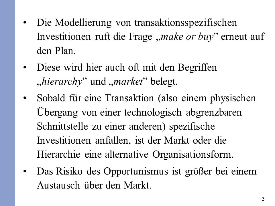 Die Modellierung von transaktionsspezifischen Investitionen ruft die Frage „make or buy erneut auf den Plan.
