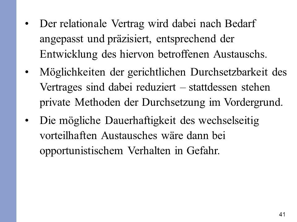 Der relationale Vertrag wird dabei nach Bedarf angepasst und präzisiert, entsprechend der Entwicklung des hiervon betroffenen Austauschs.
