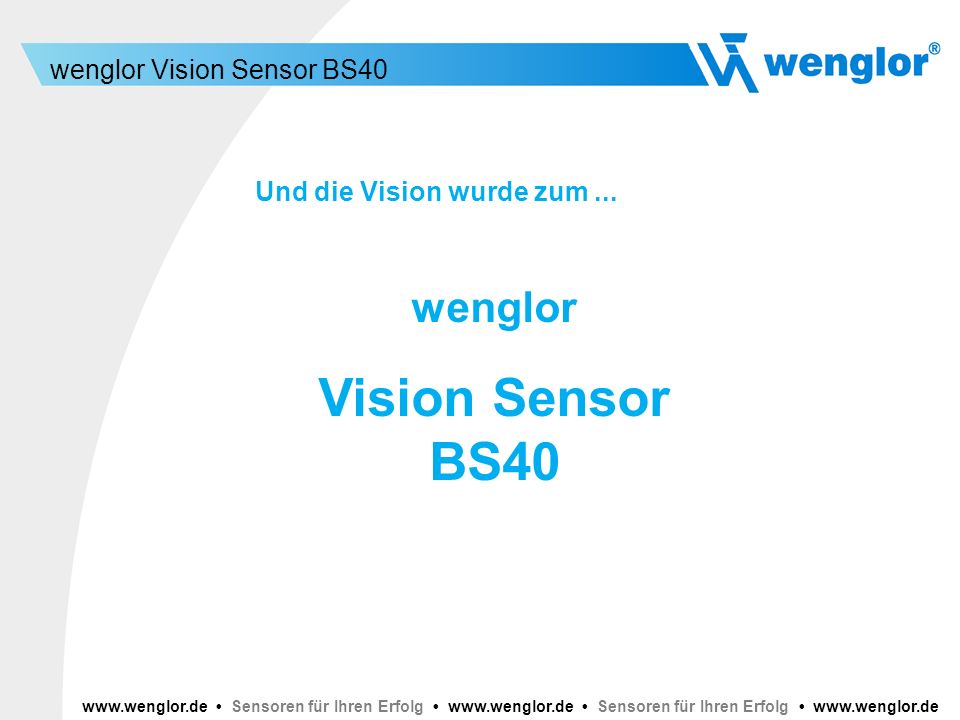 Vision Sensor BS40 wenglor Und die Vision wurde zum ...