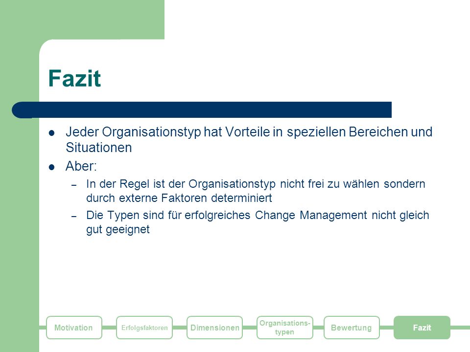 Fazit Jeder Organisationstyp hat Vorteile in speziellen Bereichen und Situationen. Aber: