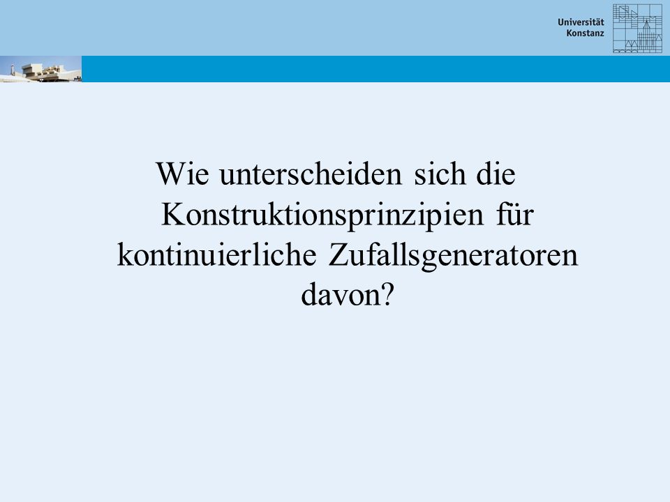 Wie unterscheiden sich die Konstruktionsprinzipien für kontinuierliche Zufallsgeneratoren davon