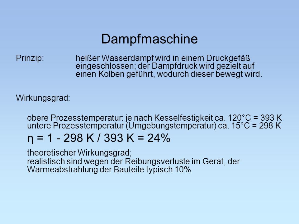 Dampfmaschine η = K / 393 K = 24%
