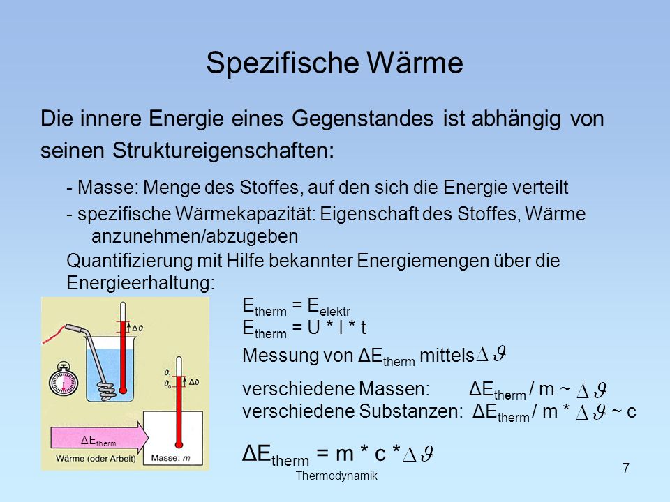 Spezifische Wärme Die innere Energie eines Gegenstandes ist abhängig von. seinen Struktureigenschaften: